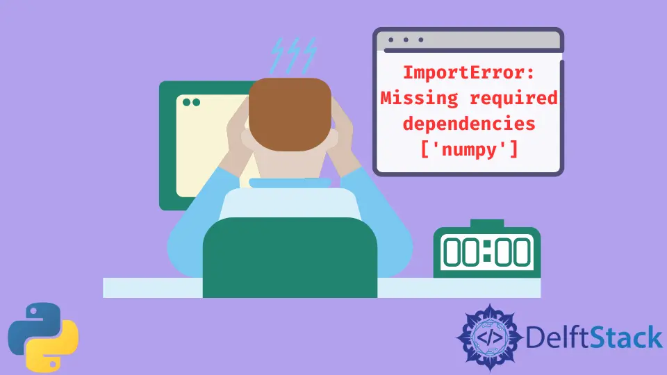 How to Fix ImportError: Missing Required Dependencies Numpy